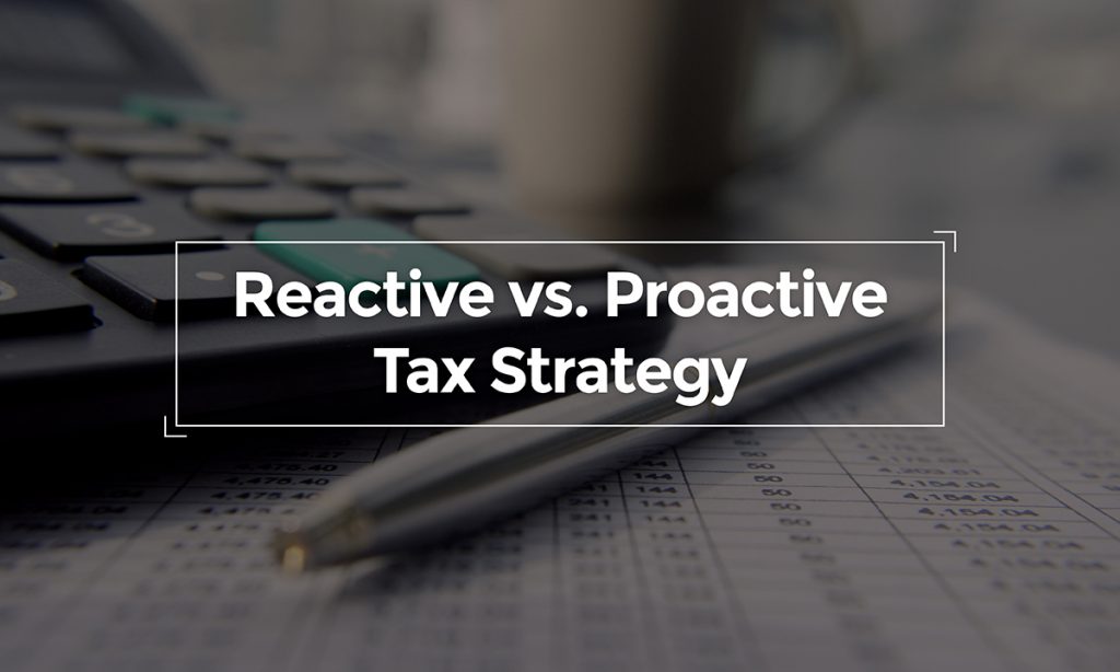 Reactive Vs Proactive Tax Strategy - Insight Wealth Group