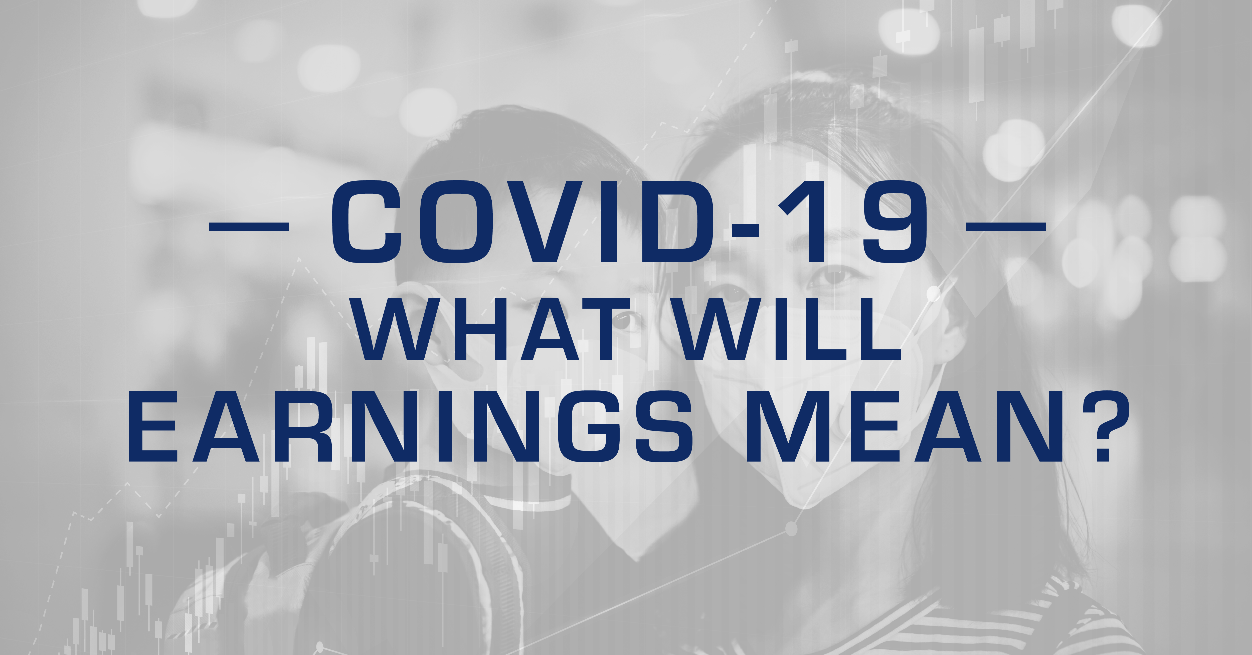 COVID-19: What Will Earnings Mean?