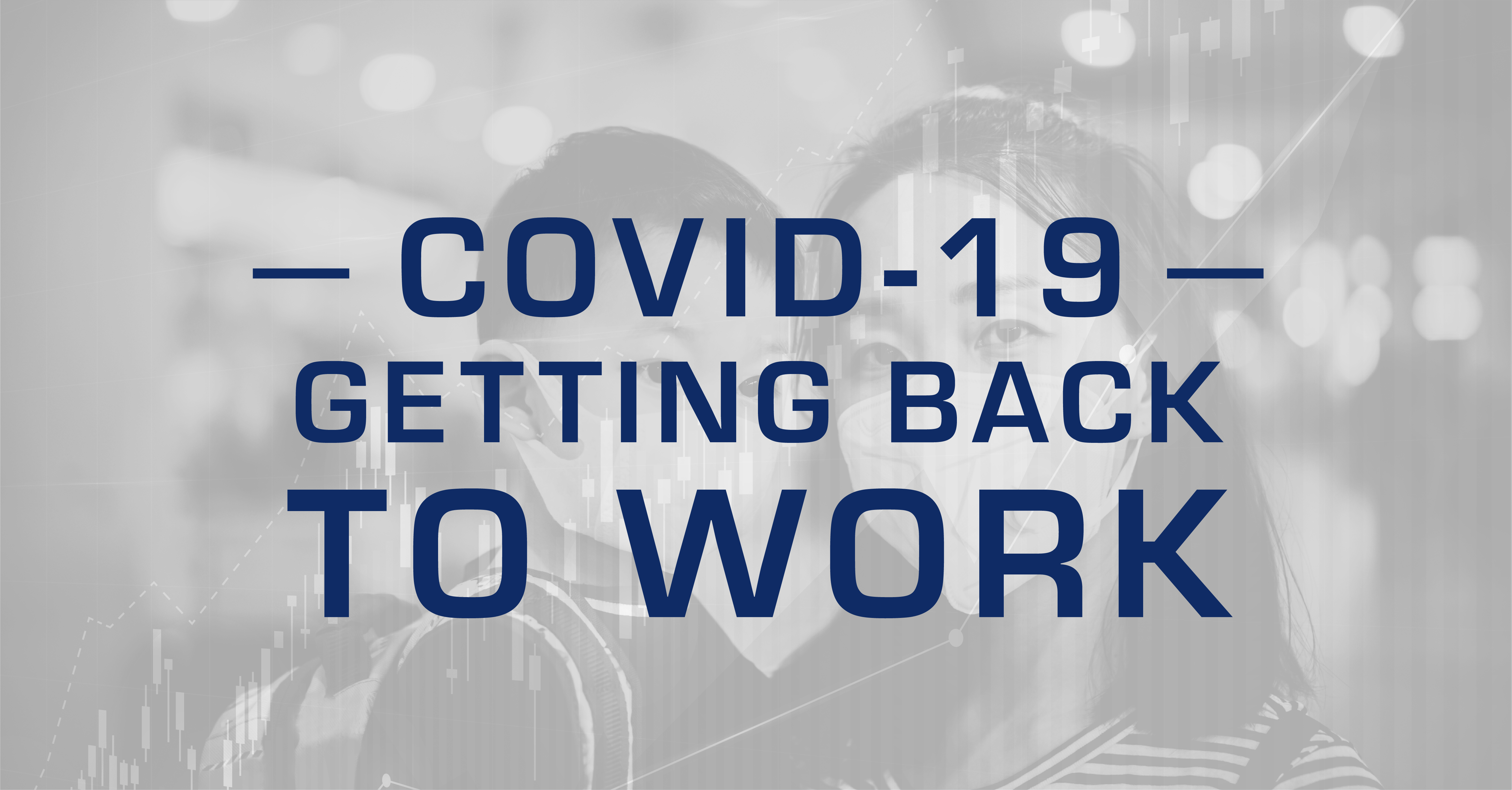 COVID-19: Getting Back to Work