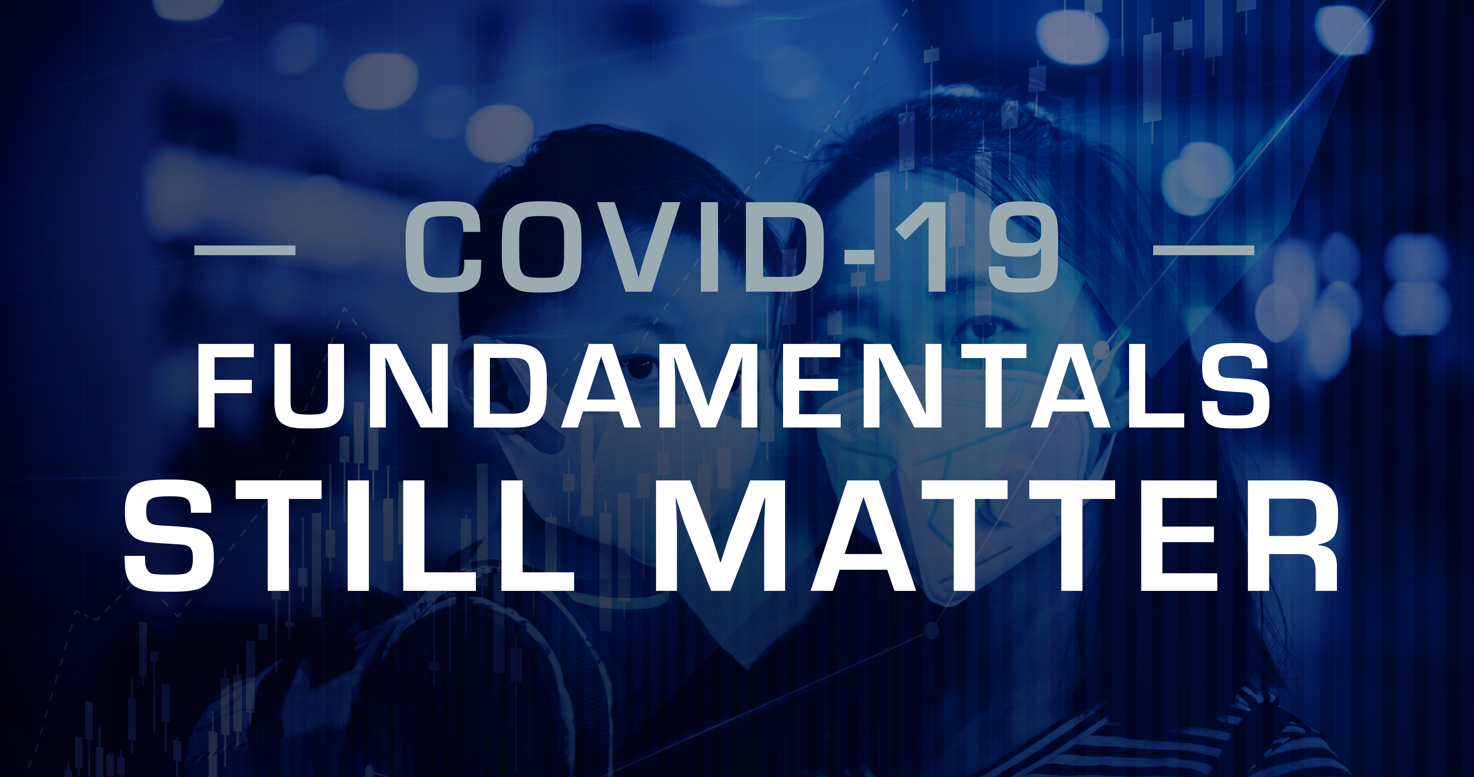 COVID-19: Fundametals Still Matter