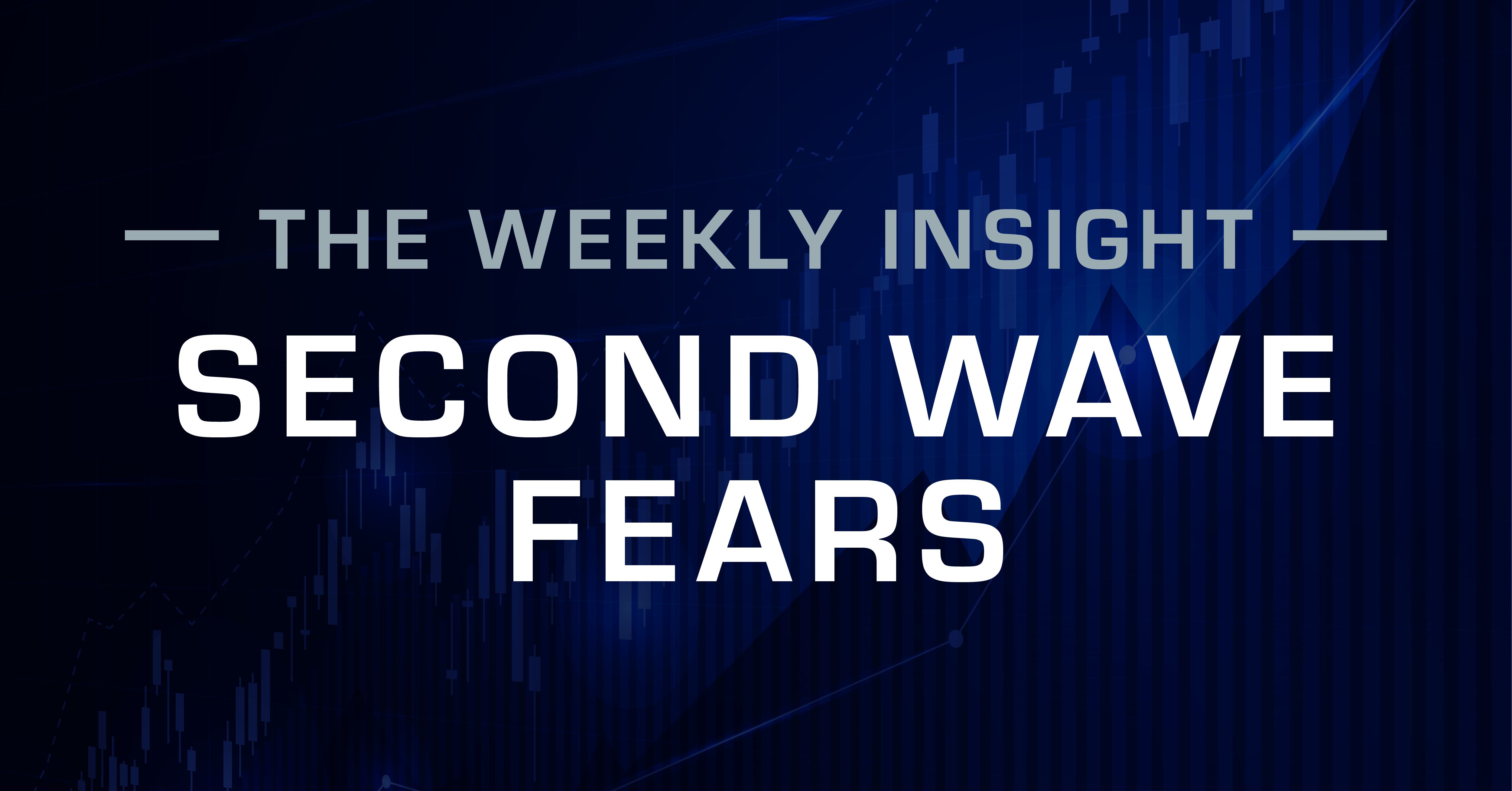 Weekly Market Insight: Second Wave Fears