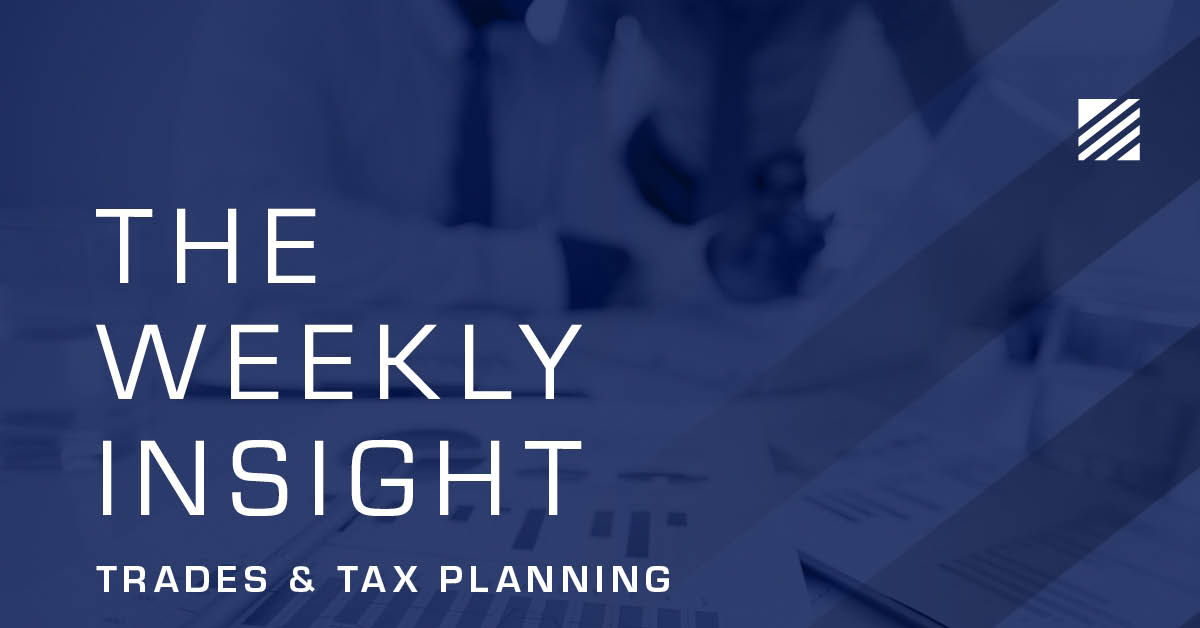 The Weekly Insight: Trades & Tax Planning