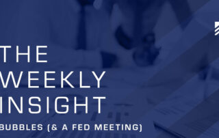 The Weekly Insight: Bubbles (& a Fed Meeting) Graphic