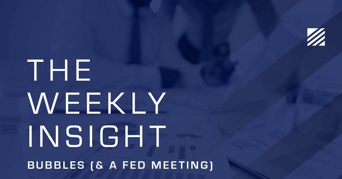 The Weekly Insight: Bubbles (& a Fed Meeting) Graphic