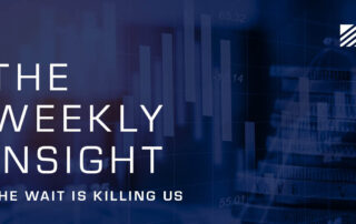 The Weekly Insight: The Wait Is Killing Us Graphic