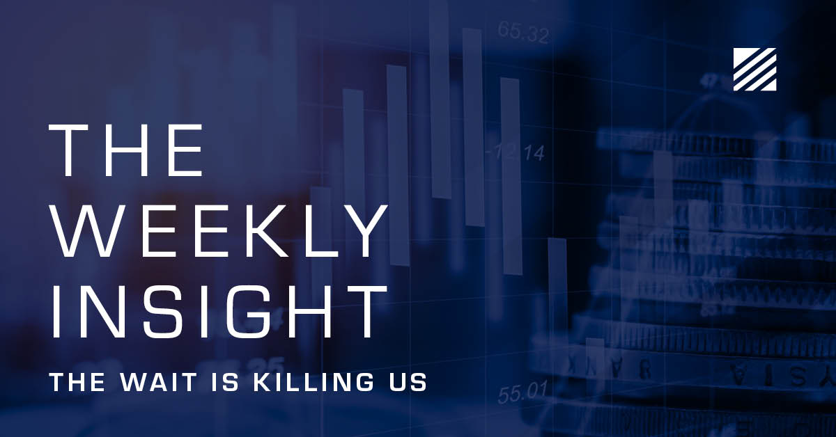 The Weekly Insight: The Wait Is Killing Us Graphic