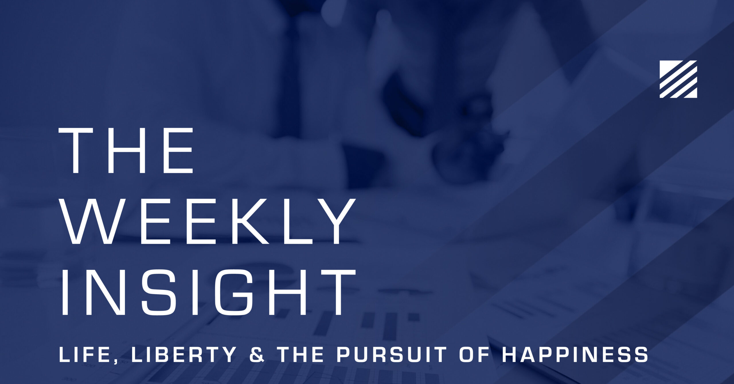 The Weekly Insight: Life, Liberty & the Pursuit of Happiness Graphic