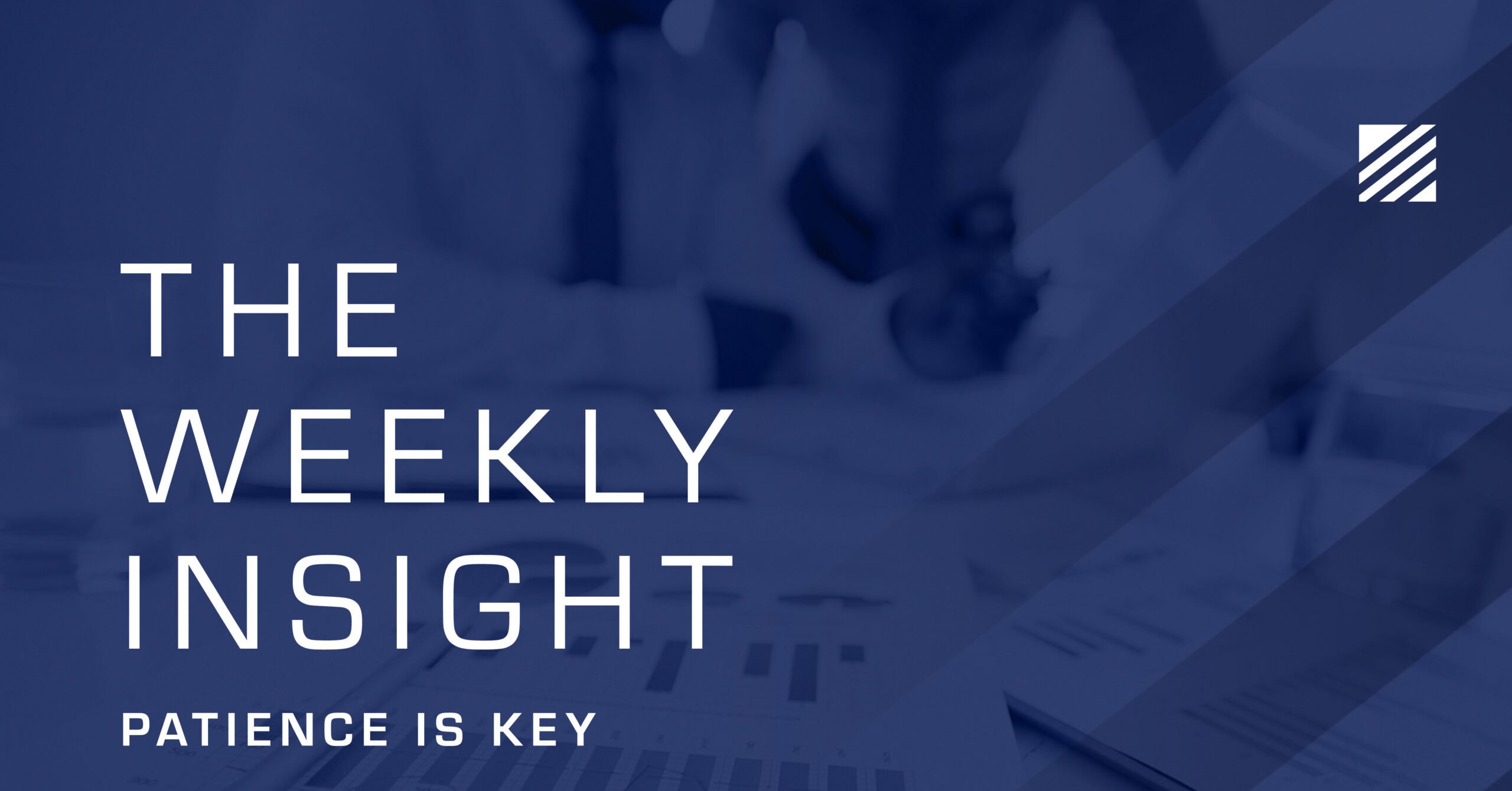 The Weekly Insight: Patience Is Key Graphic