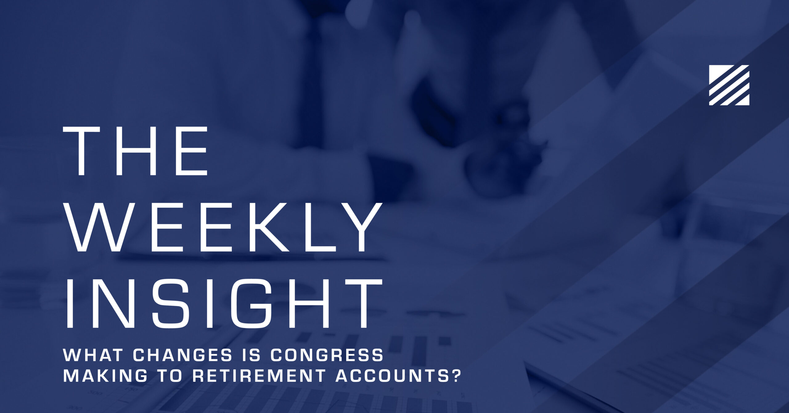 The Weekly Insight: What Changes is Congress Making to Retirement Accounts? Graphic