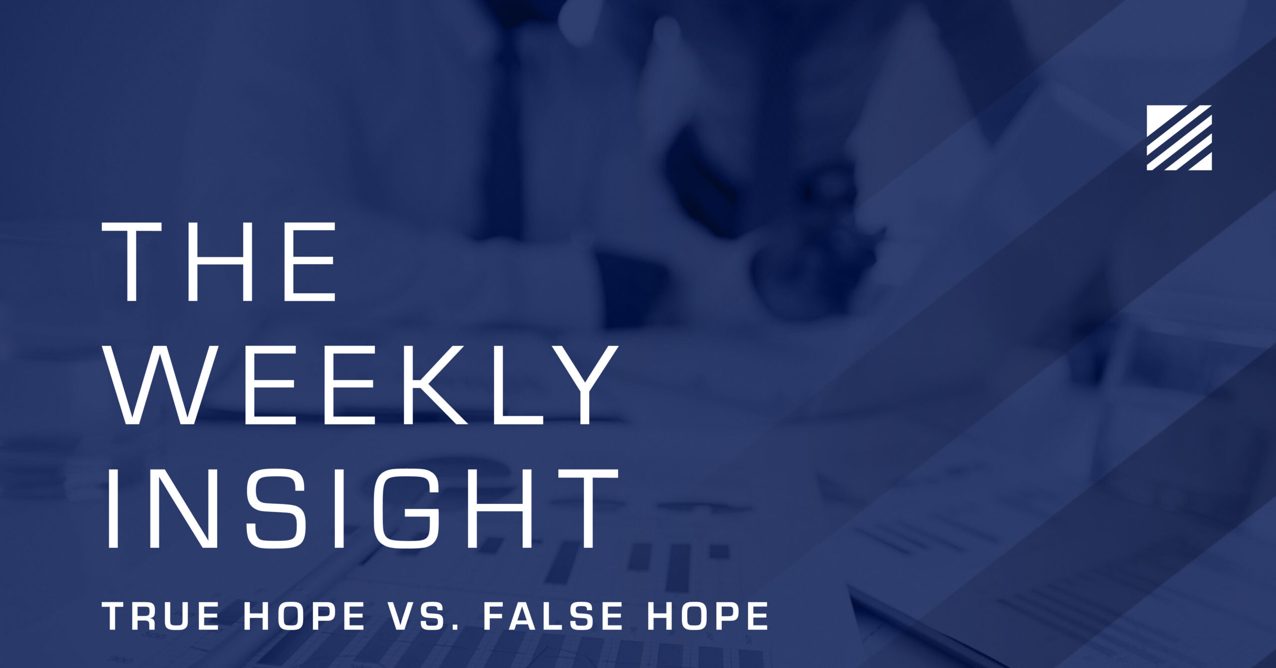 The Weekly Insight: True Hope vs. False Hope Graphic