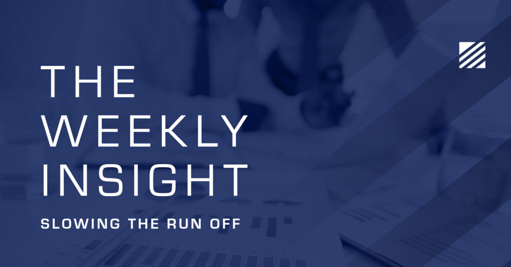 The Weekly Insight: Slowing the Run Off Graphic