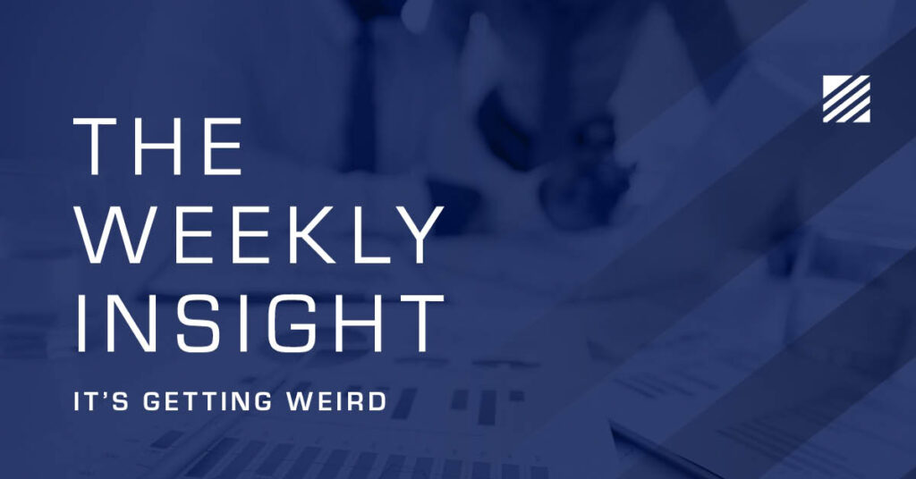 The Weekly Insight: It's Getting Weird Graphic