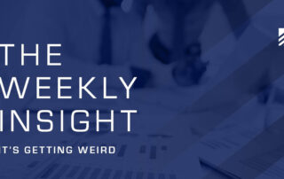 The Weekly Insight: It's Getting Weird Graphic