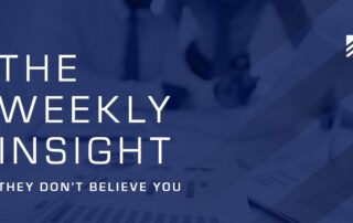 The Weekly Insight: They Don't Believe You Graphic