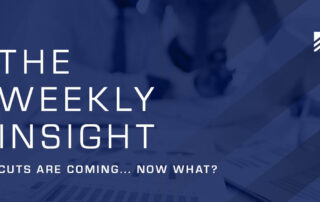 The Weekly Insight: Cuts Are Coming... Now What? Graphic