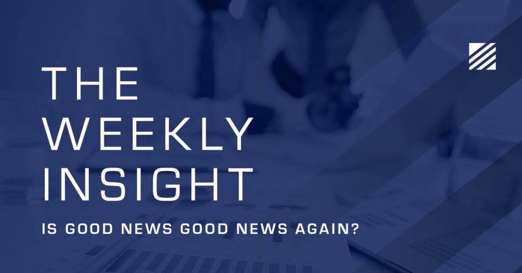 The Weekly Insight: Is Good News Good News Again? graphic