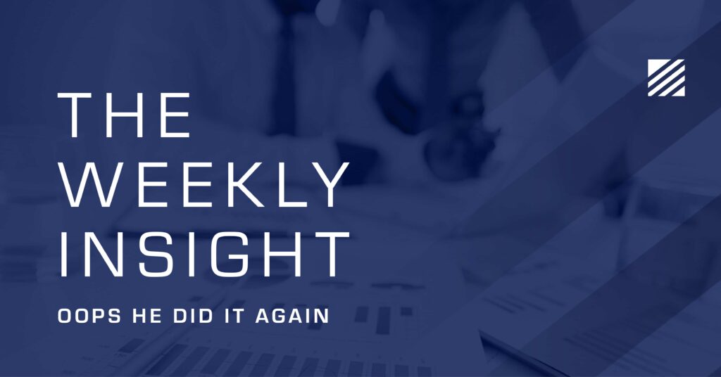 The Weekly Insight: Oops He Did It Again Graphic