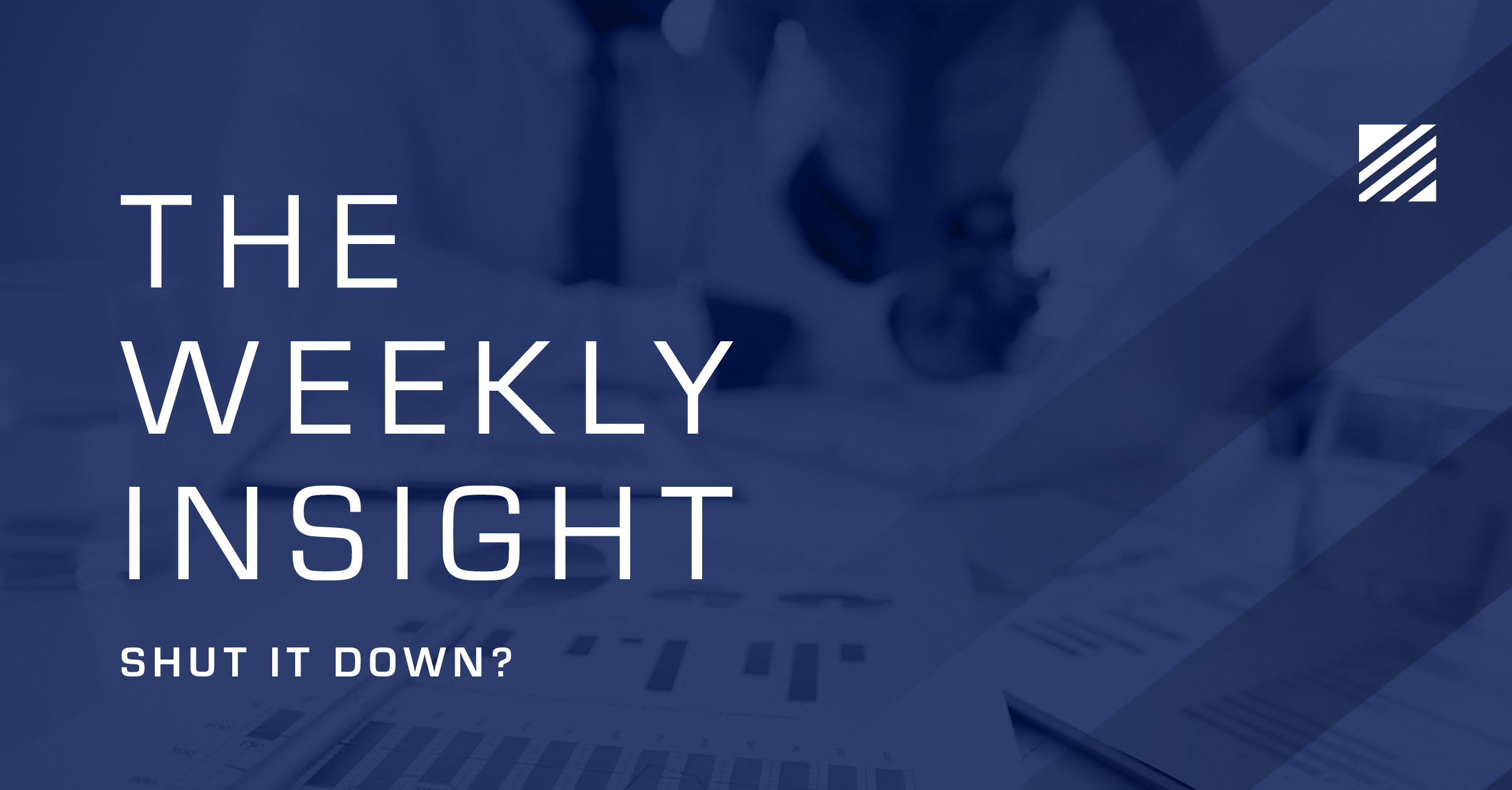 The Weekly Insight: Shut It Down? Graphic