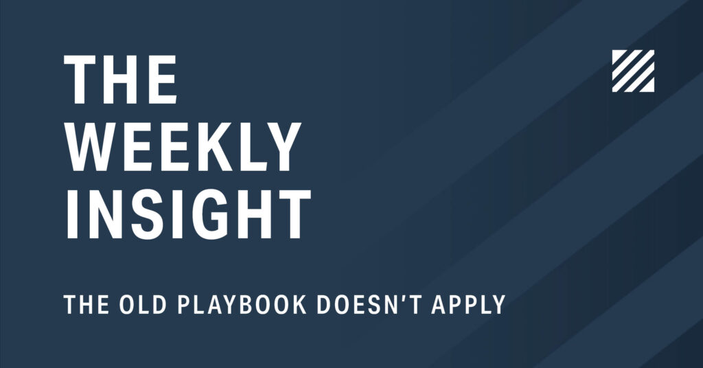 The Weekly Insight: The Old Playbook Doesn’t Apply Graphic