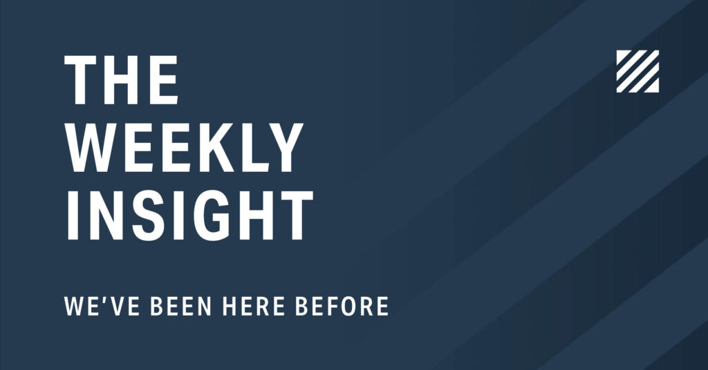 The Weekly Insight: We've Been Here Before Graphic