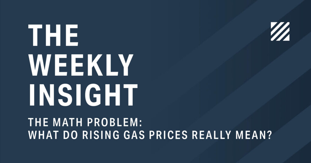 The Weekly Insight: The Math Problem – What Do Rising Gas Prices Really Mean? Graphic