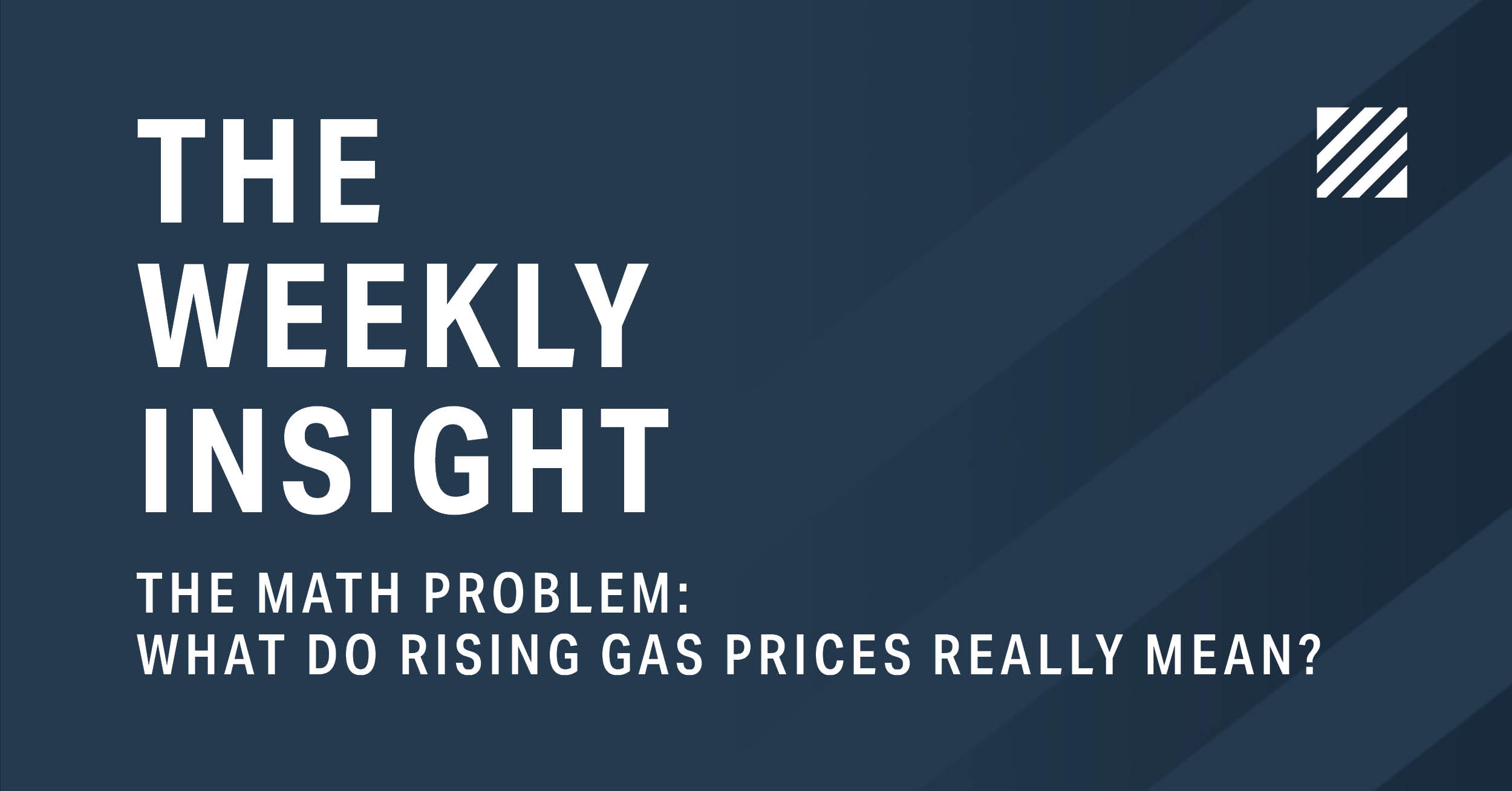 The Weekly Insight: The Math Problem – What Do Rising Gas Prices Really Mean? Graphic