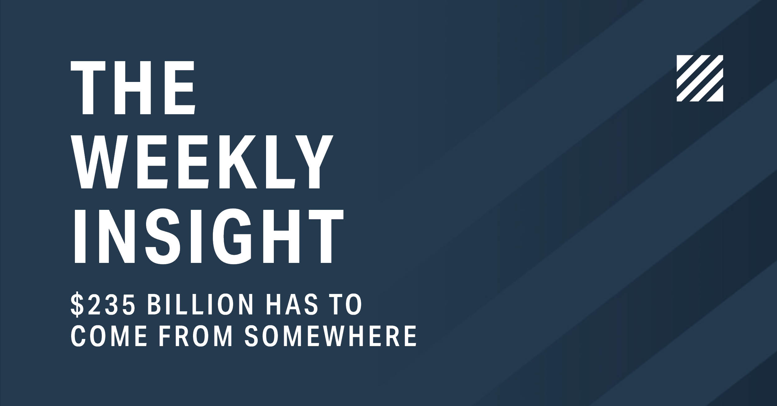 The Weekly Insight: $235 Billion Has to Come from Somewhere Graphic